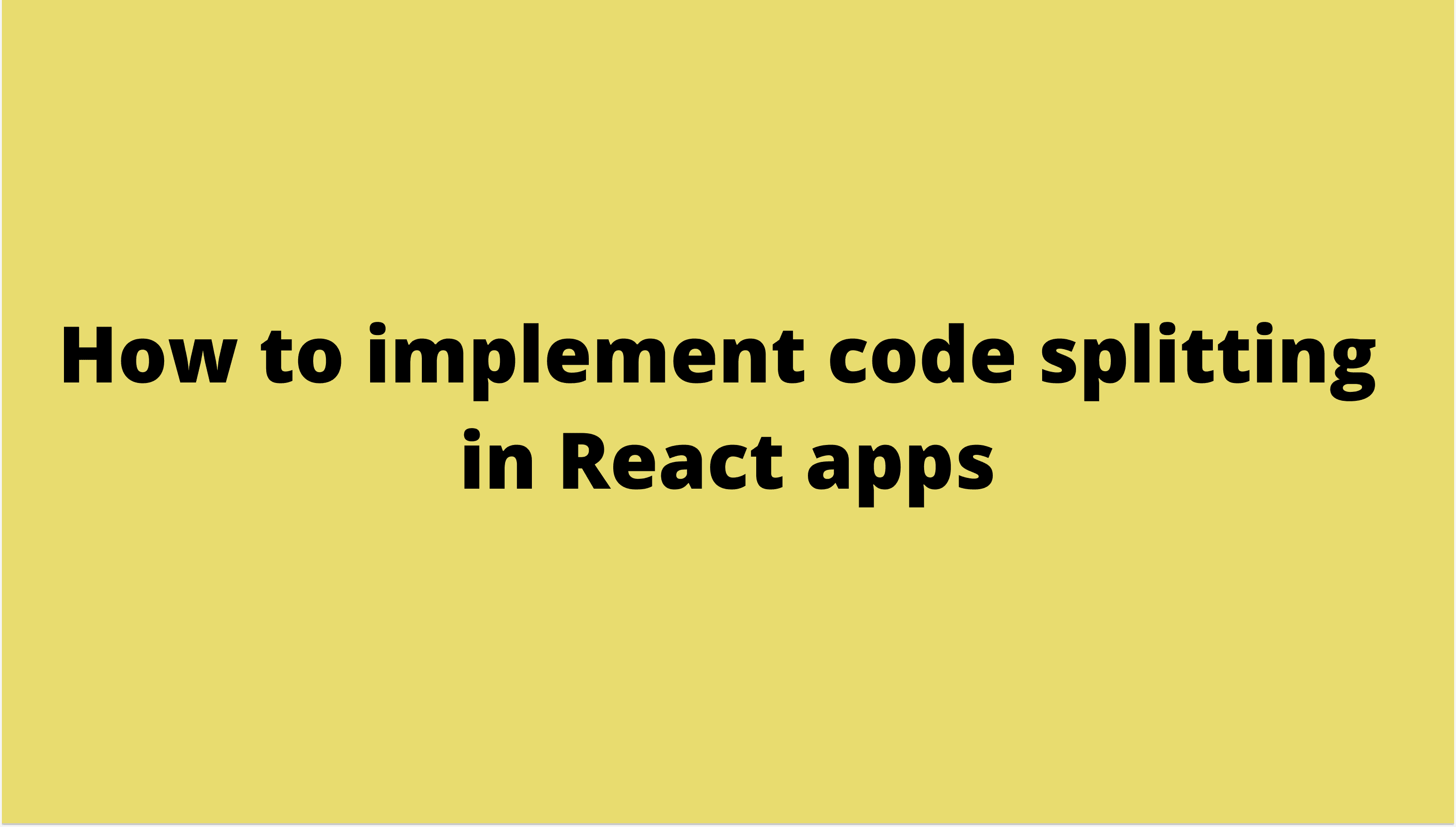 How to use code splitting in React JS